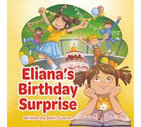 Eliana's Birthday Surprise: A story about first days, new friends, and finding your courage