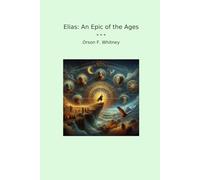 Elias: An Epic of the Ages (Classic Books)