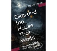 Elias and the House That Waits: Hunter of Shadows - Book Two
