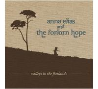 Anna Elias And The Forlorn Hope – Valleys In The Flatlands – CD