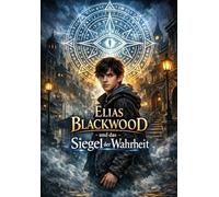 Elias Blackwood und das Siegel der Wahrheit: Band 1