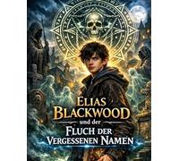 Elias Blackwood und der Fluch der vergessenen Namen: Band 2: 1