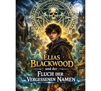 Elias Blackwood und der Fluch der vergessenen Namen: Band 2: 1