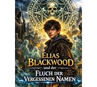 Elias Blackwood und der Fluch der vergessenen Namen: Band 2: 1