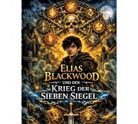 Elias Blackwood und der Krieg der sieben Siegel: Band 7: 6