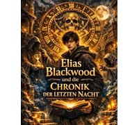 Elias Blackwood und die Chronik der letzten Nacht: Band 6: 5