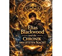Elias Blackwood und die Chronik der letzten Nacht: Band 6: 5