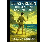 Elias Crusen The Sea That Gave Me Back
