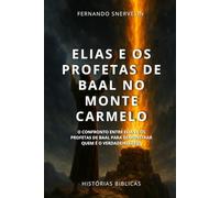ELIAS E OS PROFETAS DE BAAL NO MONTE CARMELO: O CONFRONTO ENTRE ELIAS E OS PROFETAS DE BAAL PARA DEMONSTRAR QUEM É O VERDADEIRO DEUS (HISTÓRIAS BÍBLICAS: SOPRO DE DEUS)