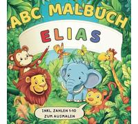 Elias' erstes ABC-Namensmalbuch (personalisiertes Namens Malbuch ABC und Zahlen)