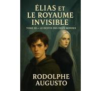 Élias et le royaume invisible tome III