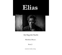 Elias: Im Sog der Sucht: 4 (Elias - Geschichten aus dem Leben)