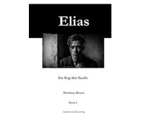 Elias: Im Sog der Sucht (Elias - Geschichten aus dem Leben)