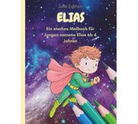 ELIAS - Personalisiertes Malbuch für Kinder ab 4 Jahren: 30 Ausmalmotive: E-L-I-A-S als Buchstaben + 25 kindgerechte Szenen • klare, dicke Konturen • einseitig gedruckt - kein Durchdrücken