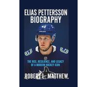 ELIAS PETTERSSON BIOGRAPHY: The Rise, Resilience, and Legacy of a Modern Hockey Icon