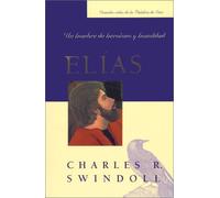 Elias: Un Hombre de Heroismo y Humildad (Grandes Vidas de la Palabra de Dios)