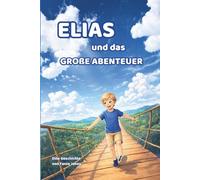 ELIAS und das große Abenteuer: Eine Geschichte von Tante Jenny