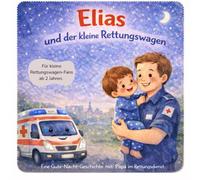 Elias und der kleine Rettungswagen: Eine Gute-Nacht-Geschichte mit Papa im Rettungsdienst: Eine beruhigende Einschlafgeschichte für Kinder ab 2 Jahren ... liebevolles Geschenk für 2 jährige,