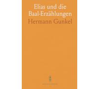 Elias und die Baal-Erzählungen: Historische einordnung, textüberlieferung und methoden der biblischen Forschung