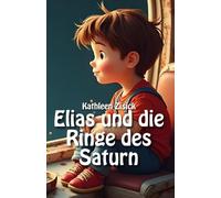 Elias und die Ringe des Saturn: Das personalisierte Erstlesebuch & Vorlesebuch für Kinder von 6-10 Jahren mit Ausmalbildern