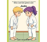 Elias und Lila gehen zum Judo: Ein Malbuch mit Lesegeschichte zu den Judowerten