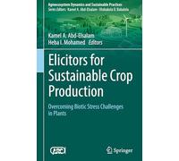 Elicitors for Sustainable Crop Production: Overcoming Biotic Stress Challenges in Plants (Sustainability Sciences in Asia and Africa)