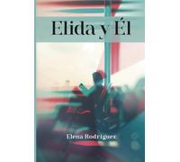 Elida y Él: Una historia de amor, resiliencia y transformación