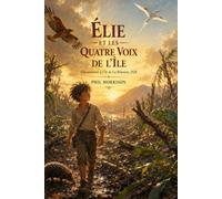 ÉLIE ET LES QUATRE VOIX DE L'ÎLE: Une aventure trépidante à travers La Réunion des années 1920, portée par le courage d'un garçon, l'amitié de quatre ... un secret qui a attendu très, très longtemps.