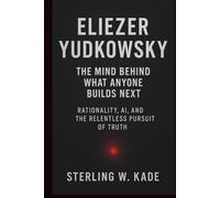 Eliezer Yudkowsky: The Mind Behind What Anyone Builds. Next Rationality, AI, and the Relentless Pursuit of Truth