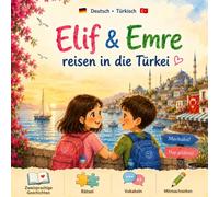 Elif und Emre reisen in die Türkei: Türkisch lernen für Kinder ab 6 Jahren | Spielerisch Deutsch und Türkisch lernen mit Geschichten, Rätseln und ... und im Alltag | Almanca Türkçe çocuk kitabı
