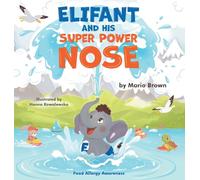 ELIFANT and HIS SUPER POWER NOSE: Food Allergy Awareness (Resilient & Brilliant)