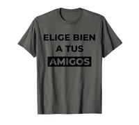 Elige Bien a Tus Amigos, Elige Mejor a Tus Enemigos Camiseta