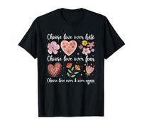 Elige el amor sobre el odio El miedo otra vez Mensaje floral Camiseta
