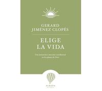 Elige la vida: Una invitación a moverse con libertad en los planes de Dios: 15 (Inspiraciones)