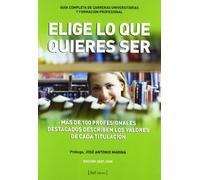 Elige lo que quieres ser: guía completa de carreras universitarias y formación profesional (NARRATIVA/NO FICCION)