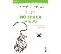 Elige no tener miedo/ Choose Not to Be Afraid: Como aprender a vivir despues de un gran dolor/ How to learn to live after great pain
