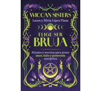 Elige ser bruja: Rituales y secretos para atraer amor, éxito y protección energética (4You2)