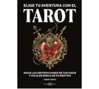 Elige tu aventura con el TAROT: Sigue las instrucciones de tus guías y viaja en busca de tu destino. (ADIVINACION-TAROT-JUEGOS)
