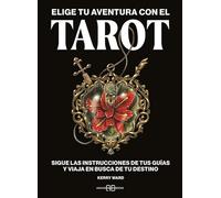 Elige tu aventura con el TAROT: Sigue las instrucciones de tus guías y viaja en busca de tu destino. (ADIVINACION-TAROT-JUEGOS)