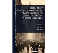 Elihu Root Collection Of United States Documents Relating To The Philippine Islands