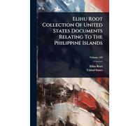 Elihu Root Collection Of United States Documents Relating To The Philippine Islands