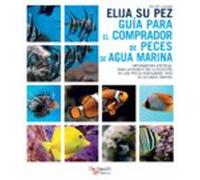 Elija Su Pez. Guía Para El Comprador De Peces De Agua Marina (ebook)