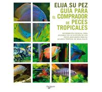 Elija su pez, Guía para el comprador de peces tropicales (Animales)