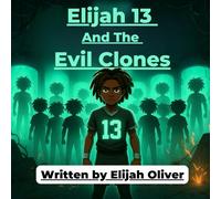Elijah 13 and the Evil Clones