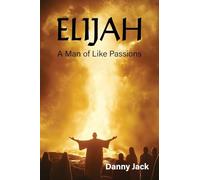 Elijah: A Man of Like Passions