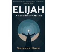 Elijah: A Pilgrimage of Healing