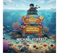 Elijah and Friends: Elijah Comes Aware: Elijah Gets Motivated (Elijah and Friends Awareness Series)