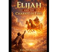 Elijah and The chariot of Fire