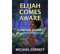 Elijah Comes Aware: A Spiritual Journey Through A World That Doesn’t Make Sense