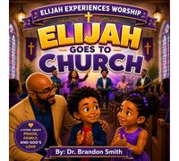 Elijah Goes To Church: 1 (Elijah Experiences Worship)